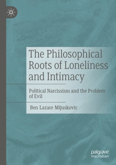 Ben Lazare Mijuskovic - Philosophical Roots of Loneliness and Intimacy, E-bok