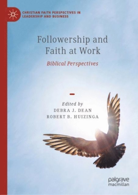 Robert B. Huizinga, Debra J. Dean - Followership and Faith at Work, E-bok