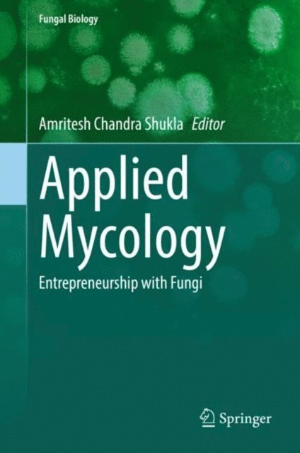 Amritesh Chandra Shukla - Applied Mycology, E-bok