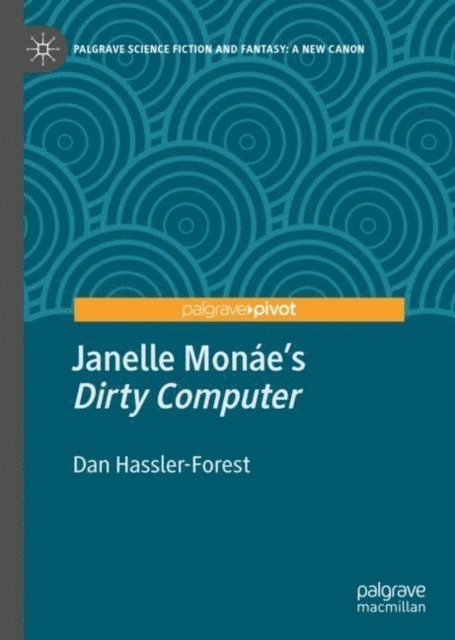 Dan Hassler-Forest - Janelle Monae's &quote;Dirty Computer&quote;, E-bok