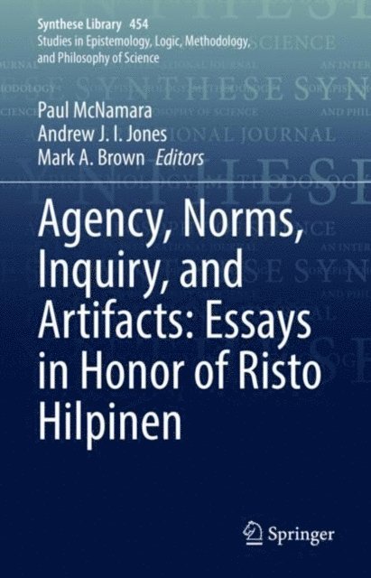 Mark A. Brown, Andrew J. I. Jones, Paul McNamara - Agency, Norms, Inquiry, and Artifacts: Essays in Honor of Risto Hilpinen, E-bok