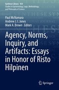 Agency, Norms, Inquiry, and Artifacts: Essays in Honor of Risto Hilpinen