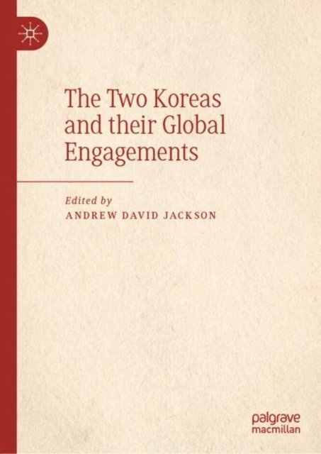 Andrew David Jackson - Two Koreas and their Global Engagements, E-bok
