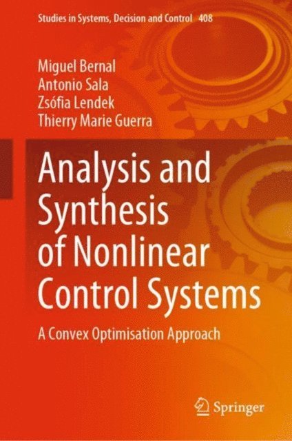 Thierry Marie Guerra, Zsofia Lendek, Antonio Sala, Miguel Bernal - Analysis and Synthesis of Nonlinear Control Systems, E-bok