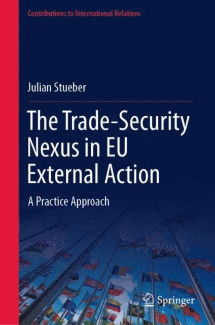 Julian Stueber - Trade-Security Nexus in EU External Action, E-bok