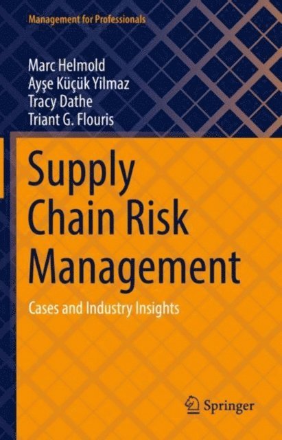 Triant G. Flouris, Tracy Dathe, Ayse Kucuk Yilmaz, Marc Helmold - Supply Chain Risk Management, E-bok