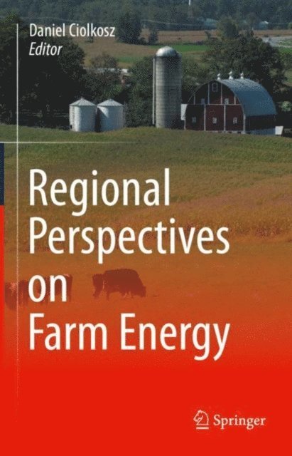 Daniel Ciolkosz - Regional Perspectives on Farm Energy, E-bok