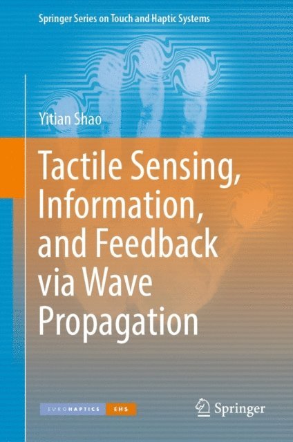 Yitian Shao - Tactile Sensing, Information, and Feedback via Wave Propagation, E-bok
