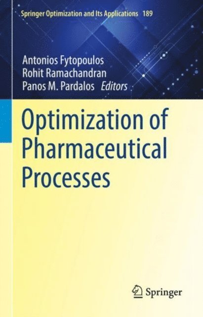 Panos M. Pardalos, Rohit Ramachandran, Antonios Fytopoulos - Optimization of Pharmaceutical Processes, E-bok