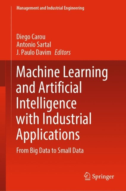 J. Paulo Davim, Antonio Sartal, Diego Carou - Machine Learning and Artificial Intelligence with Industrial Applications, E-bok
