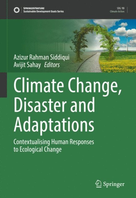 Avijit Sahay, Azizur Rahman Siddiqui - Climate Change, Disaster and Adaptations, E-bok