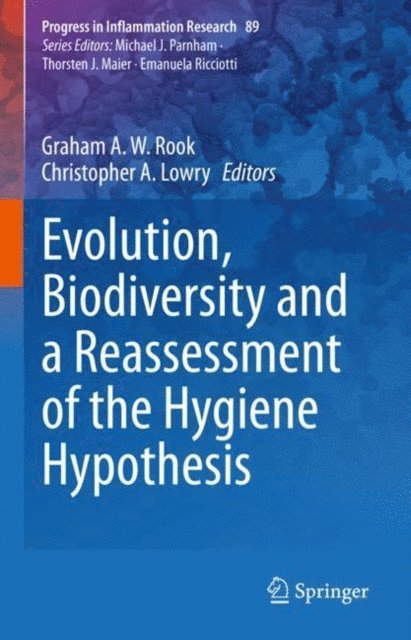 Christopher A. Lowry, Graham A. W. Rook - Evolution, Biodiversity and a Reassessment of the Hygiene Hypothesis, E-bok