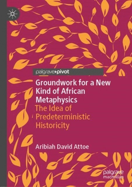 Aribiah David Attoe - Groundwork for a New Kind of African Metaphysics, E-bok