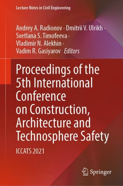 Vadim R. Gasiyarov, Vladimir N. Alekhin, Svetlana S. Timofeeva, Dmitrii V. Ulrikh, Andrey A. Radionov - Proceedings of the 5th International Conference on Construction, Architecture and Technosphere Safety, E-bok