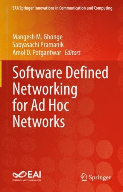 Amol D. Potgantwar, Sabyasachi Pramanik, Mangesh M. Ghonge - Software Defined Networking for Ad Hoc Networks, E-bok