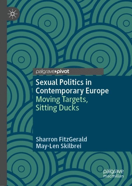 May-Len Skilbrei, Sharron FitzGerald - Sexual Politics in Contemporary Europe, E-bok