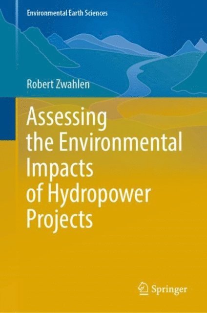 Robert Zwahlen - Assessing the Environmental Impacts of Hydropower Projects, E-bok