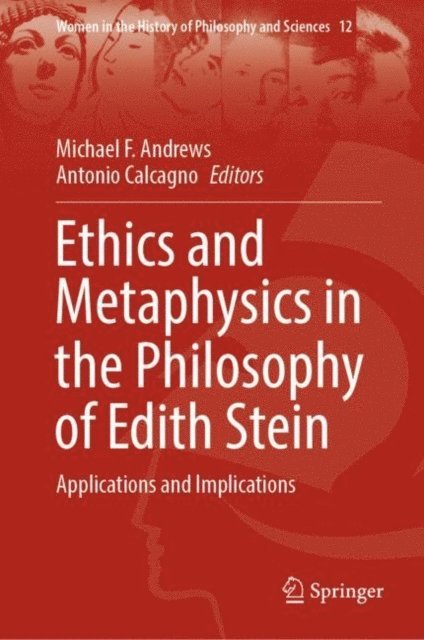 Antonio Calcagno, Michael F. Andrews - Ethics and Metaphysics in the Philosophy of Edith Stein, E-bok