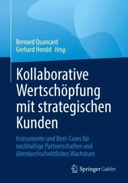 Gerhard Herold, Bernard Quancard - Kollaborative Wertschöpfung mit strategischen Kunden, E-bok. Tillgänglighet: Lägg i varukorg