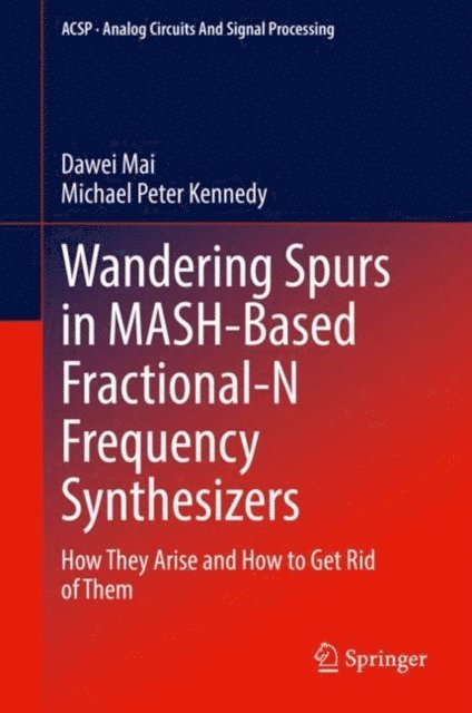 Michael Peter Kennedy, Dawei Mai - Wandering Spurs in MASH-Based Fractional-N Frequency Synthesizers, E-bok