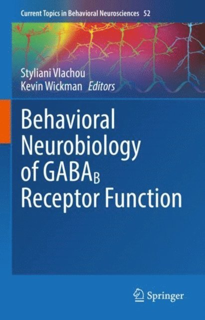 Kevin Wickman, Styliani Vlachou - Behavioral Neurobiology of GABAB Receptor Function, E-bok