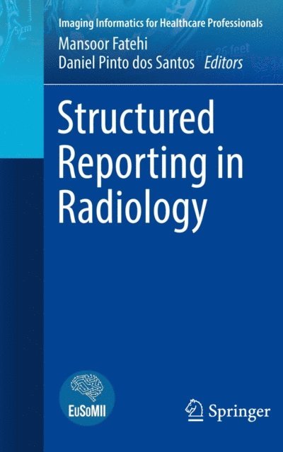 Daniel Pinto dos Santos, Mansoor Fatehi - Structured Reporting in Radiology, E-bok