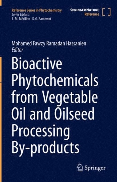Mohamed Fawzy Ramadan Hassanien - Bioactive Phytochemicals from Vegetable Oil and Oilseed Processing By-products, E-bok