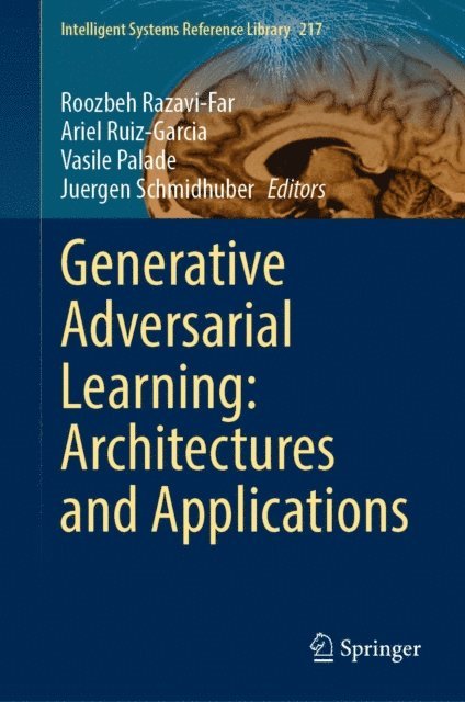 Juergen Schmidhuber, Vasile Palade, Ariel Ruiz-Garcia, Roozbeh Razavi-Far - Generative Adversarial Learning: Architectures and Applications, E-bok