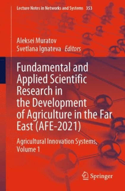 Svetlana Ignateva, Aleksei Muratov - Fundamental and Applied Scientific Research in the Development of Agriculture in the Far East (AFE-2021), E-bok. Tillgänglighet: Lägg i varukorg