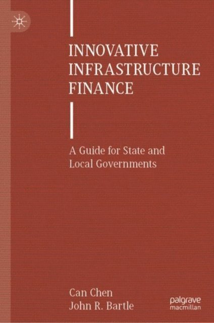John R. Bartle, Can Chen - Innovative Infrastructure Finance, E-bok