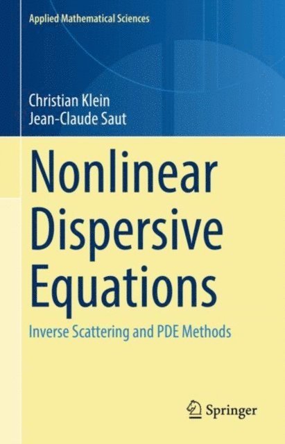 Jean-Claude Saut, Christian Klein - Nonlinear Dispersive Equations, E-bok