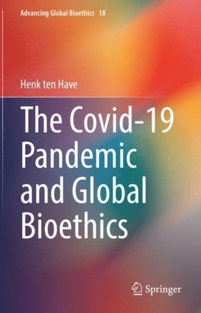 Henk ten Have - Covid-19 Pandemic and Global Bioethics, E-bok