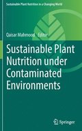 Sustainable Plant Nutrition under Contaminated Environments