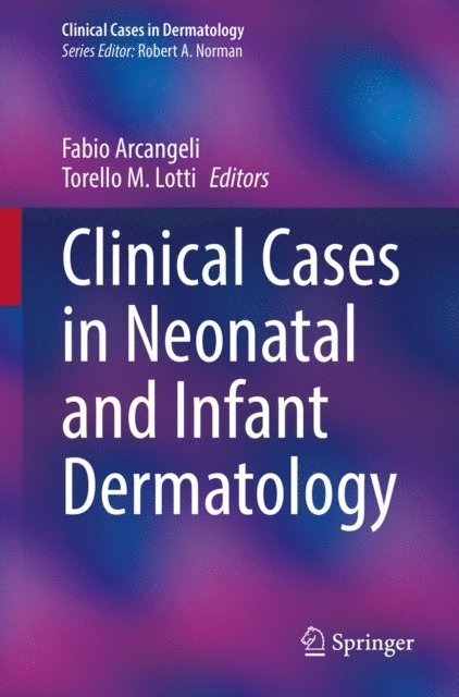 Torello M. Lotti, Fabio Arcangeli - Clinical Cases in Neonatal and Infant Dermatology, E-bok