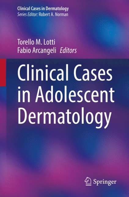 Fabio Arcangeli, Torello M. Lotti - Clinical Cases in Adolescent Dermatology, E-bok