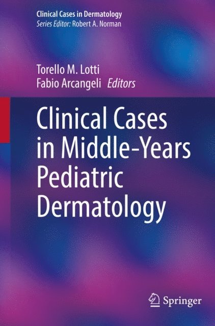 Fabio Arcangeli, Torello M. Lotti - Clinical Cases in Middle-Years Pediatric Dermatology, E-bok