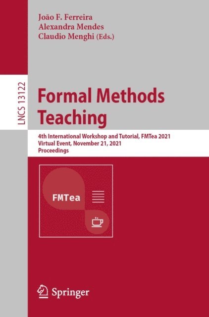 Claudio Menghi, Alexandra Mendes, Joao F. Ferreira - Formal Methods Teaching, E-bok