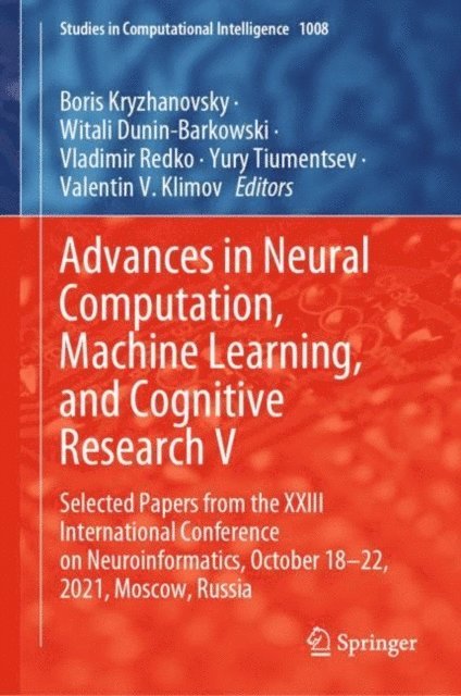 Valentin V. Klimov, Yury Tiumentsev, Vladimir Redko, Witali Dunin-Barkowski, Boris Kryzhanovsky - Advances in Neural Computation, Machine Learning, and Cognitive Research V, E-bok