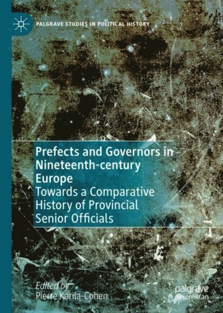 Pierre Karila-Cohen - Prefects and Governors in Nineteenth-century Europe, E-bok