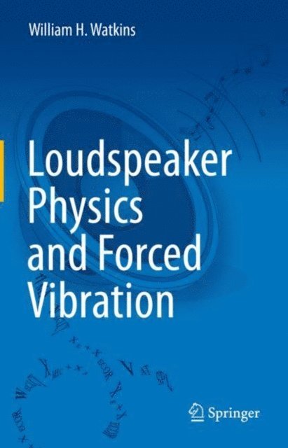 William H. Watkins - Loudspeaker Physics and Forced Vibration, E-bok