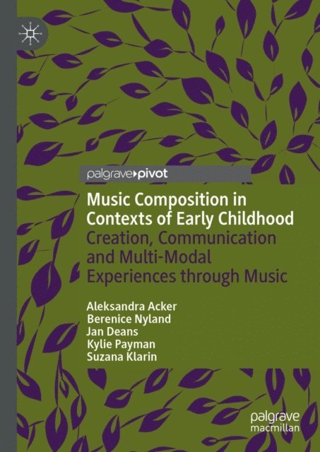 Suzana Klarin, Kylie Payman, Jan Deans, Berenice Nyland, Aleksandra Acker - Music Composition in Contexts of Early Childhood, E-bok