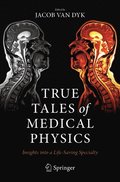 True Tales of Medical Physics