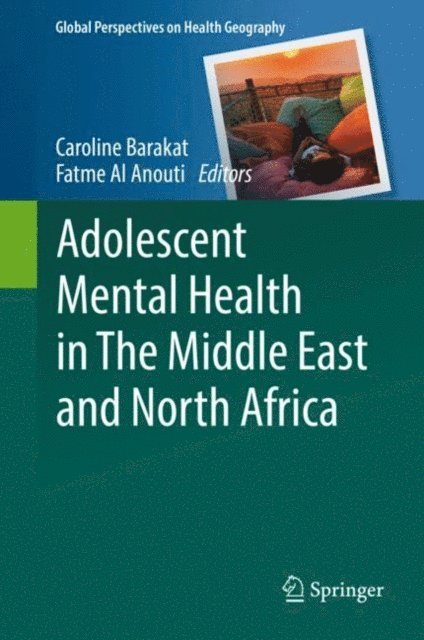 Fatme Al Anouti, Caroline Barakat - Adolescent Mental Health in The Middle East and North Africa, E-bok
