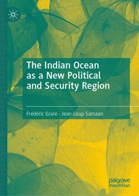 Jean-Loup Samaan, Frederic Grare - Indian Ocean as a New Political and Security Region, E-bok