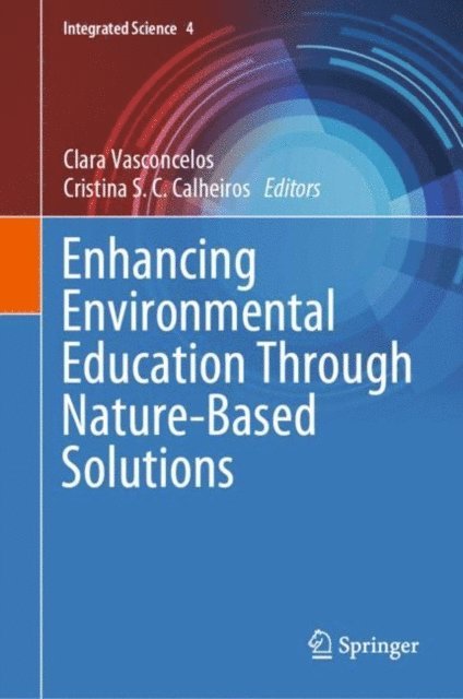 Cristina S. C. Calheiros, Clara Vasconcelos - Enhancing Environmental Education Through Nature-Based Solutions, E-bok