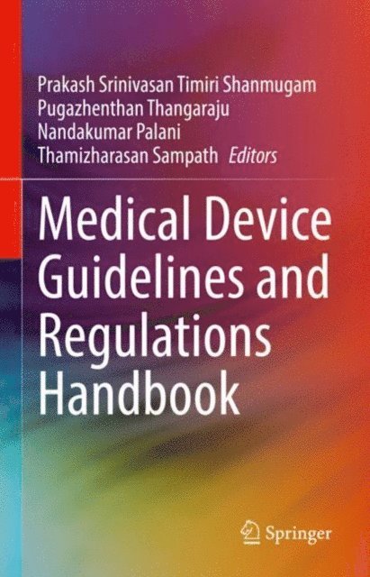 Thamizharasan Sampath, Nandakumar Palani, Pugazhenthan Thangaraju, Prakash Srinivasan Timiri Shanmugam - Medical Device Guidelines and Regulations Handbook, E-bok. Tillgänglighet: Lägg i varukorg