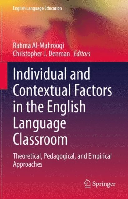 Christopher J. Denman, Rahma Al-Mahrooqi - Individual and Contextual Factors in the English Language Classroom, E-bok