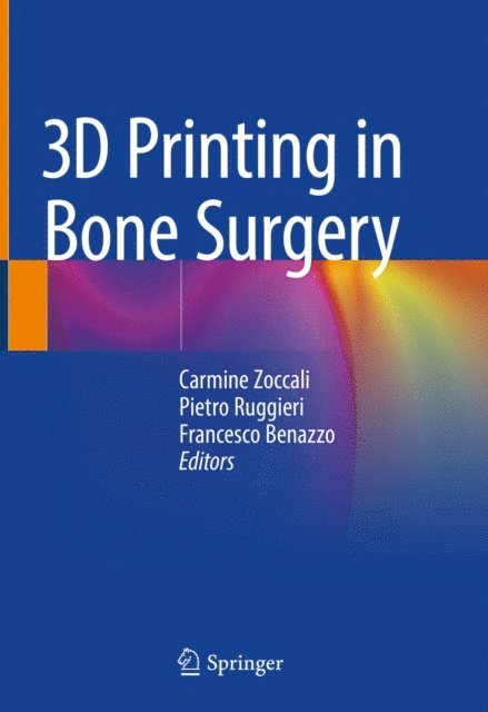 Francesco Benazzo, Pietro Ruggieri, Carmine Zoccali - 3D Printing in Bone Surgery, E-bok