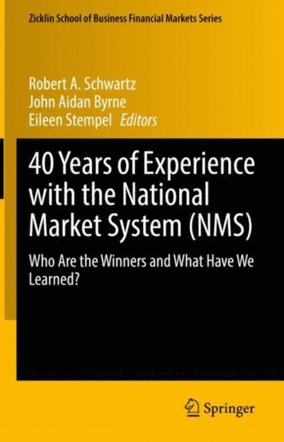 Eileen Stempel, John Aidan Byrne, Robert A. Schwartz - 40 Years of Experience with the National Market System (NMS), E-bok