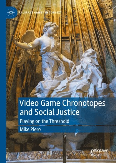 Mike Piero - Video Game Chronotopes and Social Justice, E-bok
